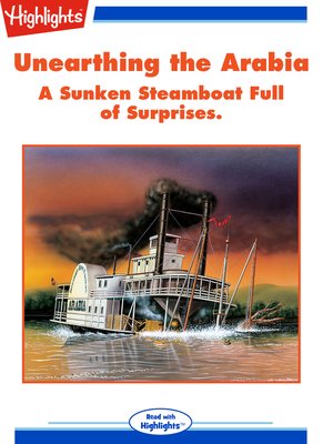 cover image of Unearthing the Arabia A Sunken Steamboat Full of Surprises